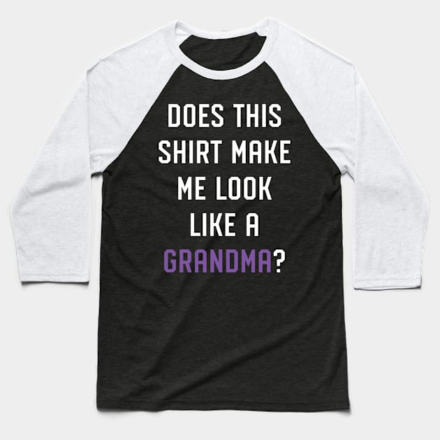 Does this Shirt Make Me Look like a Grandma Pregnancy Announcment Baseball T-Shirt by PodDesignShop